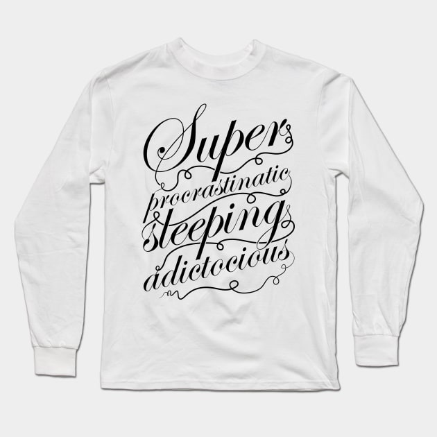 Superprocrastinaticsleepingadictocious (black) Long Sleeve T-Shirt by DrMonekers